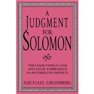 A Judgment for Solomon: The d'Hauteville Case and Legal Experience in Antebellum America by Michael Grossberg, 9780521557450
