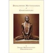 Bhagawan Nityananda of Ganeshpuri by Muktananda, Swami, 9780911307450