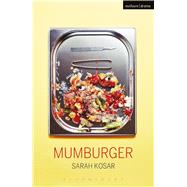 Mumburger by Kosar, Sarah, 9781350017450