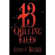 13 Chilling Tales by Becker, Edwin F., 9781463427450