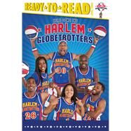 Here Come the Harlem Globetrotters Ready-to-Read Level 3 by Dobrow, Larry, 9781481487450