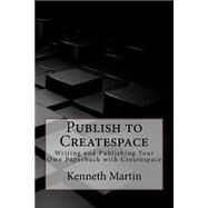 Publish to Createspace by Martin, Kenneth, 9781523677450