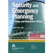 Security and Emergency Planning for Water and Wastewater Utilities by States, Stanley, 9781583217450