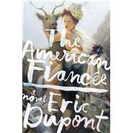 The American Fiance by Dupont, Eric; Mccambridge, Peter, 9780062947451