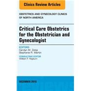 Critical Care Obstetrics for the Obstetrician and Gynecologist by Zelop, Carolyn M.; Martin, Stephanie R., 9780323477451