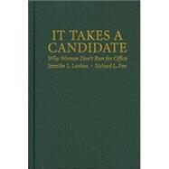 It Takes a Candidate: Why Women Don't Run for Office by Jennifer L. Lawless , Richard L. Fox, 9780521857451