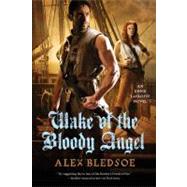 Wake of the Bloody Angel by Bledsoe, Alex, 9780765327451