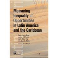 Measuring Inequality of Opportunities in Latin America and the Caribbean by UK, Palgrave Macmillan; Paes de Barros, Ricardo; Ferreira, Francisco H. G.; Molinas Vega, Jose R; Saavedra Chanduvi, Jaime, 9780821377451