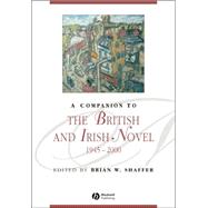 A Companion to the British and Irish Novel 1945 - 2000 by Shaffer, Brian W., 9781405167451