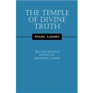 Temple of Divine Truth : Second Edition by Lowry, Mark, 9781432727451