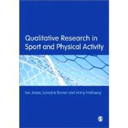 Qualitative Research in Sport and Physical Activity by Jones, Ian; Brown, Lorraine; Holloway, Immy, 9781446207451