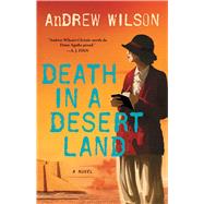 Death in a Desert Land A Novel by Wilson, Andrew, 9781501197451