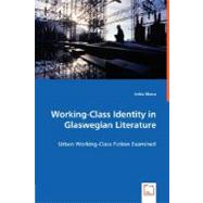 Working-Class Identity in Glaswegian Literature by Sikora, Anita, 9783836477451