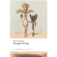 Teenage Writings by Austen, Jane; Sutherland, Kathryn; Johnston, Freya, 9780198737452
