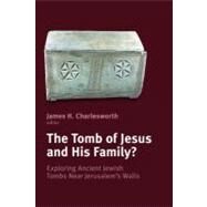 The Tomb of Jesus and His Family? by Charlesworth, James H., 9780802867452