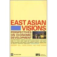 East Asian Visions : Perspectives on Economic Development by Gill, Indermit Singh; Huang, Yukon; Kharas, Homi J., 9780821367452