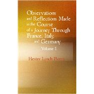 Observations and Reflections Made in the Course of a Journey through France Italy and Germany Vol by Piozzi, Hester Lynch, 9781434627452