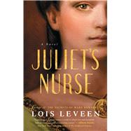 Juliet's Nurse A Novel by Leveen, Lois, 9781476757452