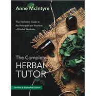 The Complete Herbal Tutor by McIntyre, Anne, 9781911597452
