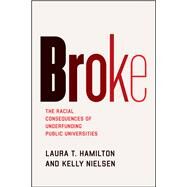 Broke by Hamilton, Laura T.; Nielsen, Kelly, 9780226747453