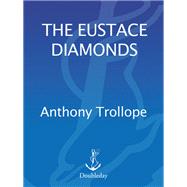 The Eustace Diamonds Introduction by Graham Handley by Trollope, Anthony; Handley, Graham, 9780679417453