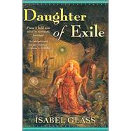 Daughter of Exile by Isabel Glass, 9780765307453