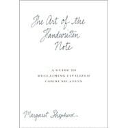 The Art of the Handwritten Note A Guide to Reclaiming Civilized Communication by SHEPHERD, MARGARET, 9780767907453