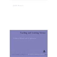 Teaching and Learning Science A Guide to Recent Research and its Applications by Bennett, Judith, 9780826477453