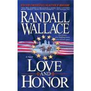 Love and Honor A Novel by Wallace, Randall, 9781416587453