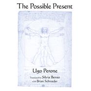 The Possible Present by Perone, Ugo; Benso, Silvia; Schroeder, Brian, 9781438437453