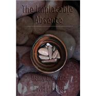 The Implacable Absence by Keffer, David J.; Gorton, Henry E., 9781502787453