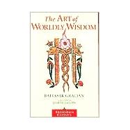 The Art of Worldly Wisdom by GRACIAN, BALTASARBARNSTONE, WILLIS, 9781570627453