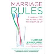 Marriage Rules : A Manual for the Married and the Coupled Up by Lerner, Harriet, 9781592407453
