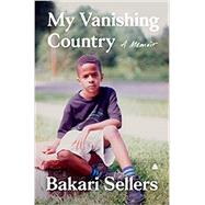 My Vanishing Country: A Memoir by Sellers, Bakari, 9780062917454