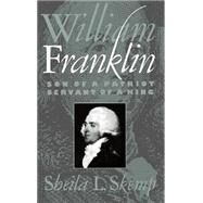 William Franklin Son of a Patriot, Servant of a King by Skemp, Sheila L., 9780195057454