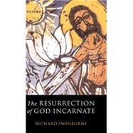 The Resurrection of God Incarnate by Swinburne, Richard, 9780199257454