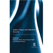 Indian Ocean and Maritime Security - Bimal Patel by Patel, Bimal N.; Malik, Aruna Kumar; Nunes, William, 9780367177454