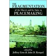 The Fragmentation of the Church and Its Unity in Peacemaking by Gros, Jeffrey, 9780802847454