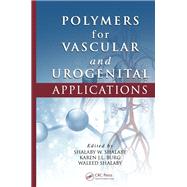 Polymers for Vascular and Urogenital Applications by Shalaby; Shalaby W., 9781138077454