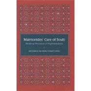 Maimonides' Cure of Souls : Medieval Precursor of Psychoanalysis by Bakan, David; Merkur, Dan; Weiss, David S., 9781438427454