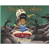 Black Girl Magic You are Black Girl Magic by Johnson, TS, 9781667807454