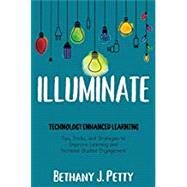 Illuminate: Technology Enhanced Learning by Bethany J. Petty, 9781945167454