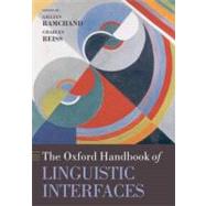The Oxford Handbook of Linguistic Interfaces by Ramchand, Gillian; Reiss, Charles, 9780199247455