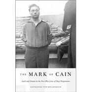 The Mark of Cain Guilt and Denial in the Post-War Lives of Nazi Perpetrators by von Kellenbach, Katharina, 9780199937455