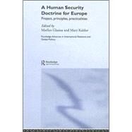 A Human Security Doctrine for Europe: Project, Principles, Practicalities by Glasius; Marlies, 9780415367455