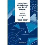 Appropriate Methodology and Social Context by Holliday, Adrian, 9780521437455