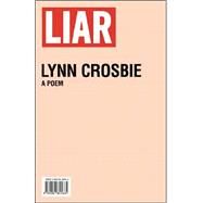 Liar A Poem by Crosbie, Lynn, 9780887847455