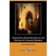 Twenty-four Short Sermons on the Doctrine of Universal Salvation by Dods, John Bovee, 9781409947455