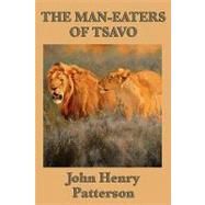 The Man-eaters of Tsavo by Patterson, John Henry, 9781604597455