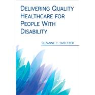 Delivering Quality Healthcare for People With Disability by Suzanne C. Smeltzer, 9781948057455